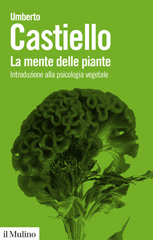 E-book, La mente delle piante. Introduzione alla psicologia vegetale, Castiello, Umberto, Il Mulino