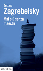 E-book, Mai più senza maestri, Zagrebelsky, Gustavo, Il Mulino