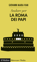 E-book, Andare per la Roma dei papi, Vian, Giovanni Maria, author, Società editrice il Mulino
