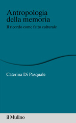 E-book, Antropologia della memoria : il ricordo come fatto culturale, Di Pasquale, Caterina, author, Società editrice il Mulino
