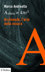 E-book, Archimede, l'arte della misura : [Asfera = 4πr2], Andreatta, Marco, Il mulino