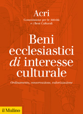 E-book, Beni ecclesiastici di interesse culturale : ordinamento, conservazione, valorizzazione, Acri, Commissione per le Attività e i Beni Culturali, Il mulino
