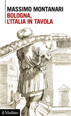 E-book, Bologna, l'Italia in tavola, Montanari, Massimo, 1949-, author, Società editrice il Mulino