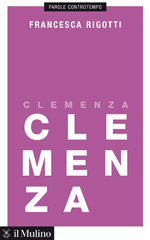 E-book, Clemenza, Rigotti, Francesca, 1951-, author, Società editrice il Mulino