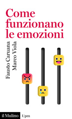 E-book, Come funzionano le emozioni : da Darwin alle neuroscienze, Caruana, Fausto, Il mulino