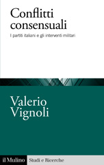 E-book, Conflitti consensuali : i partiti italiani e gli interventi militari, Vignoli, Valerio, 1990-, author, editor, Società editrice il Mulino