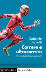 eBook, Correre e ultracorrere : saremo tutti ultramaratoneti?, Ferretti, Gabriele, Il mulino