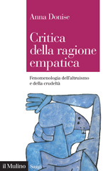 E-book, Critica della ragione empatica : fenomenologia dell'altruismo e della crudeltà, Donise, Anna, author, Società editrice il Mulino