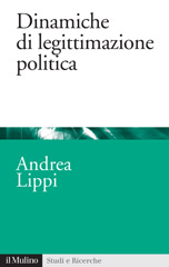 eBook, Dinamiche di legittimazione politica, Lippi, Andrea, 1967-, author, Società editrice il Mulino