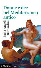 E-book, Donne e dee nel Mediterraneo antico, Bernardini, Paola, author, Società editrice il Mulino