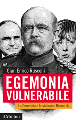 eBook, Egemonia vulnerabile : la Germania e la sindrome Bismarck, Il mulino