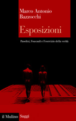 E-book, Esposizioni : Pasolini, Foucault e l'esercizio della verità, Bazzocchi, Marco Antonio, author, Società editrice il Mulino