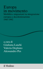 E-book, Europa in movimento : mobilità e migrazioni tra integrazione europea e decolonizzazione, 1945-1992, Società editrice il Mulino