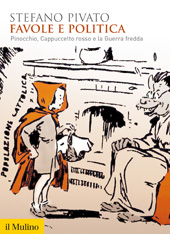 eBook, Favole e politica : Pinocchio, Cappuccetto rosso e la Guerra fredda, Pivato, Stefano, author, Società editrice Il mulino