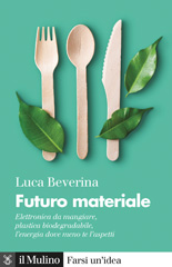E-book, Futuro materiale : elettronica da mangiare, plastica biodegradabile, l'energia dove meno te lo aspetti, Società editrice il Mulino