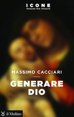 E-book, Generare Dio, Cacciari, Massimo, author, Società editrice il Mulino
