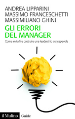 E-book, Gli errori del manager : come evitarli e costruire una leadership consapevole, Lipparini, Andrea, Il mulino