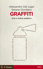 E-book, Graffiti : arte e ordine pubblico, Dal Lago, Alessandro, 1947-, author, Il mulino