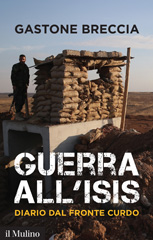 E-book, Guerra all'ISIS : diario dal fronte curdo, Breccia, Gastone, author, Il mulino