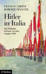 eBook, Hitler in Italia : dal Walhalla a Ponte Vecchio, maggio 1938, Cardini, Franco, author, Società editrice il Mulino