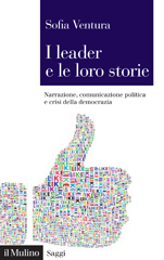 E-book, I leader e le loro storie : narrazione, comunicazione politica e crisi della democrazia, Società editrice il Mulino