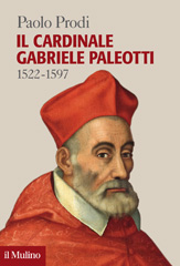 eBook, Il cardinale Gabriele Paleotti : 1522-1597, Prodi, Paolo, Il mulino