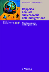 eBook, Rapporto annuale sull'economia dell'immigrazione : edizione 2023 : talenti e competenze nell'Europa del futuro, Il mulino