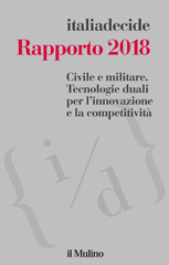 E-book, Rapporto 2018 : civile e militare : tecnologie duali per l'innovazione e la competitività, italiadecide, AA.VV., Il mulino