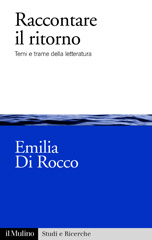 E-book, Raccontare il ritorno : temi e trame della letteratura, Di Rocco, Emilia, author, Il mulino