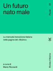 E-book, Un futuro nato male : La mancata transizione italiana nelle pagine del "Mulino", Società editrice il Mulino