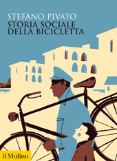 eBook, Storia sociale della bicicletta, Pivato, Stefano, author, Società editrice il Mulino