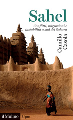 E-book, Sahel : conflietti, migrazioni e instabilità a sud del Sahara, Casola, Camillo, Il mulino