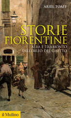 E-book, Storie fiorentine. Alba e tramonto dell'ebreo del ghetto, Toaff, Ariel, Il Mulino