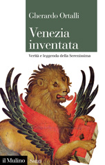E-book, Venezia inventata : verità e leggenda della Serenissima, Ortalli, Gherardo, author, Società editrice il Mulino
