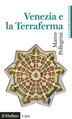 eBook, Venezia e la terraferma (1404-1797), Pellegrini, Marco, author, Società editrice il Mulino