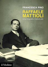 eBook, Raffaele Mattioli : una biografia intellettuale, Pino Pongolini, Francesca, author, Società editrice il Mulino