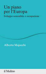 E-book, Un piano per l'Europa : sviluppo sostenibile e occupazione, Majocchi, Alberto, author, Società editrice Il mulino