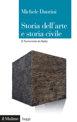 eBook, Storia dell'arte e storia civile : il Novecento in Italia, Dantini, Michele, 1966-, author, Società editrice il Mulino