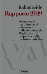 eBook, Rapporto 2019 : democrazia degli interessi e interessi della democrazia : migliorare la qualità della decisione pubblica, italiadecide, AA.VV., Il mulino