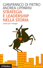 eBook, Strategia e leadership nella storia : lezioni per i manager, Di Pietro, Gianfranco, Il mulino