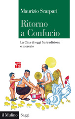 eBook, Ritorno a Confucio : la Cina di oggi fra tradizione e mercato, Scarpari, Maurizio, author, Il mulino