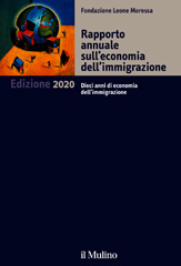 E-book, Rapporto annuale sull'economia dell'immigrazione : edizione 2020 : dieci anni di economia dell'immigrazione, Fondazione Leone Moressa, AA.VV., Il Mulino