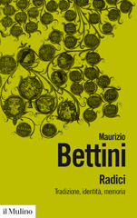 eBook, Radici. Tradizioni, identità, memoria, Bettini, Maurizio, Il Mulino