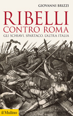 eBook, Ribelli contro Roma. Gli schiavi, Spartaco, l'altra Italia, Il Mulino