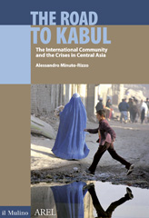 E-book, The Road to Kabul : The International Community and the Crises in Central Asia, Minuto-Rizzo, Alessandro, Società editrice il Mulino