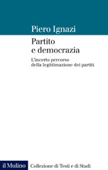 E-book, Partito e democrazia : l'incerto percorso della legittimazione dei partiti, Ignazi, Piero, Il mulino