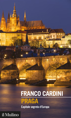 eBook, Praga : capitale segreta d'Europa, Cardini, Franco, author, Società editrice il Mulino