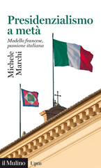 eBook, Presidenzialismo a metà : modello francese, passione italiana, Marchi, Michele, author, Società editrice il Mulino