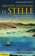 eBook, Quando guidavano le stelle : viaggio sentimentale nel Mediterraneo, Il mulino