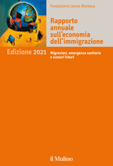 eBook, Rapporto annuale sull'economia dell'immigrazione : edizione 2021 : migrazioni, emergenza sanitaria e scenari futuri, Fondazione Leone Moressa, AA.VV., Il mulino